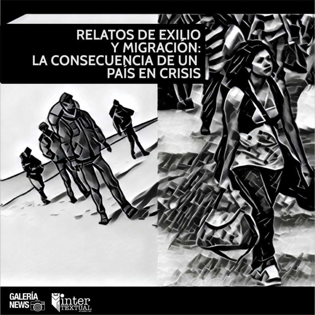 Relatos de Exilio y migración: la consecuencia de un país en crisis